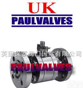 《英国<em>进口</em>锻钢<em>球阀</em>》《英国UK<em>进口</em>锻钢<em>球阀</em>》《英国保罗<em>进口</em>锻钢<em>球阀</em>》
